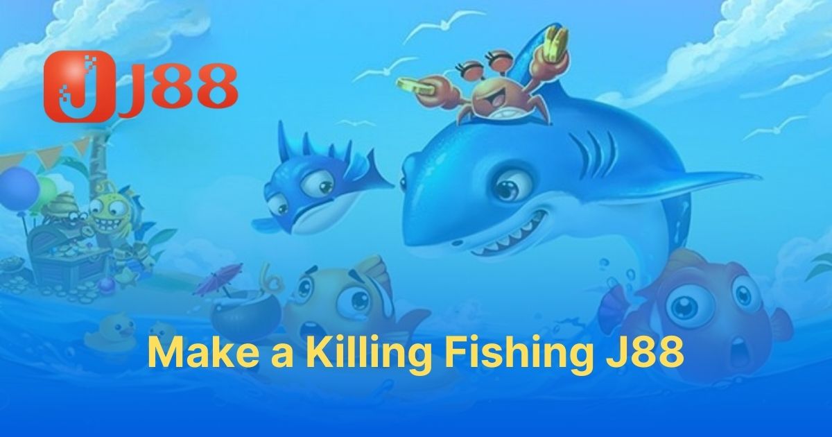 Make a Killing Fishing J88