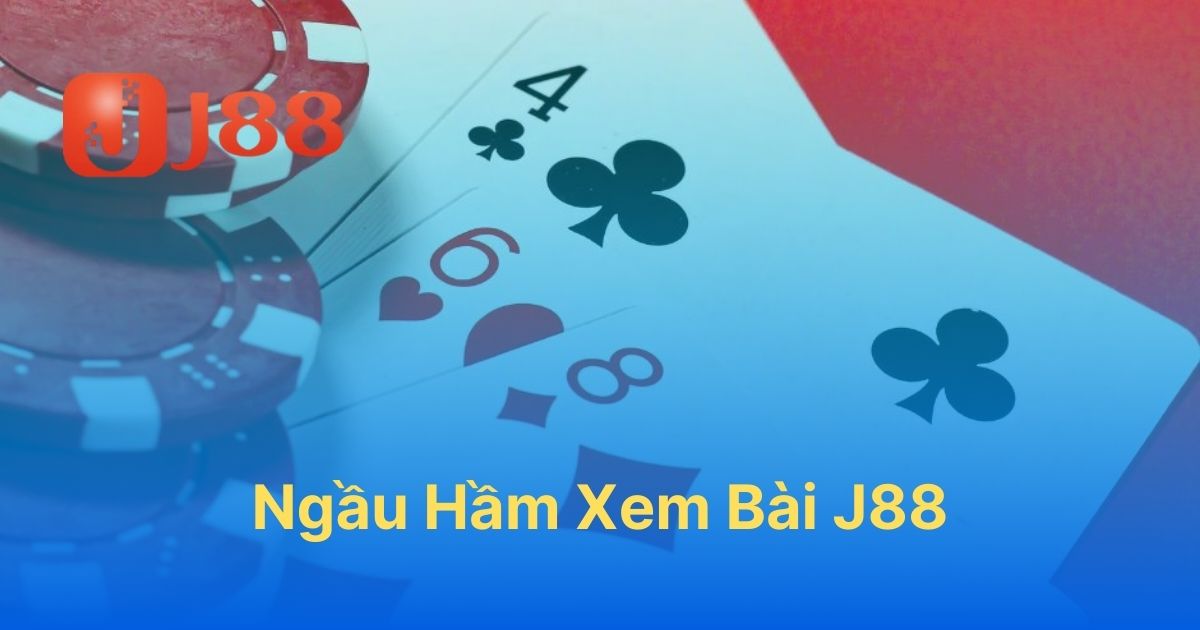 Ngầu Hầm Xem Bài J88