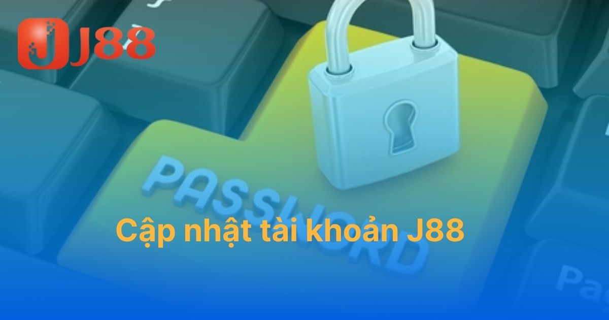 cập nhật tài khoản J88