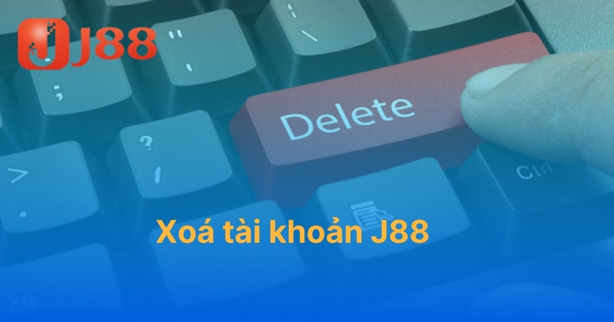 Xoá tài khoản J88